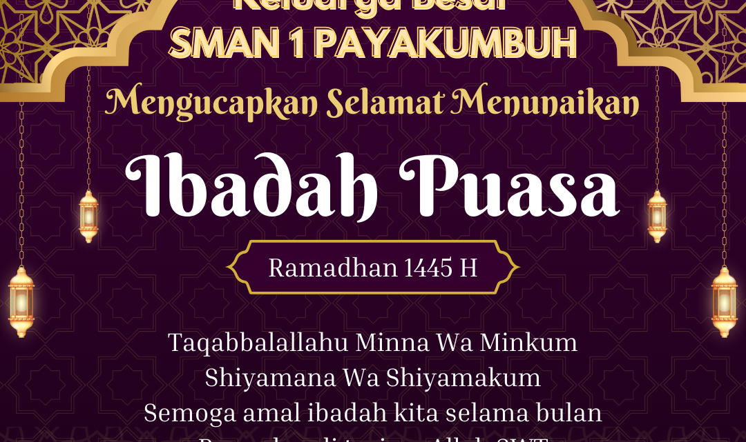 Keluarga Besar SMAN 1 PAYAKUMBUH Mengucapkan Selamat Menunaikan Ibadah Puasa Ramadhan 1445 H